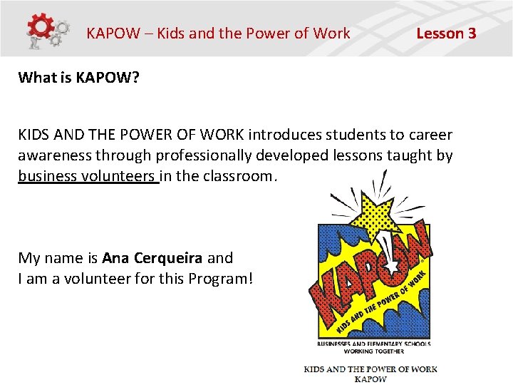 KAPOW – Kids and the Power of Work Lesson 3 What is KAPOW? KIDS