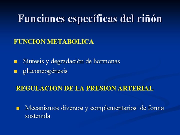 Funciones específicas del riñón FUNCION METABOLICA n n Síntesis y degradación de hormonas gluconeogénesis