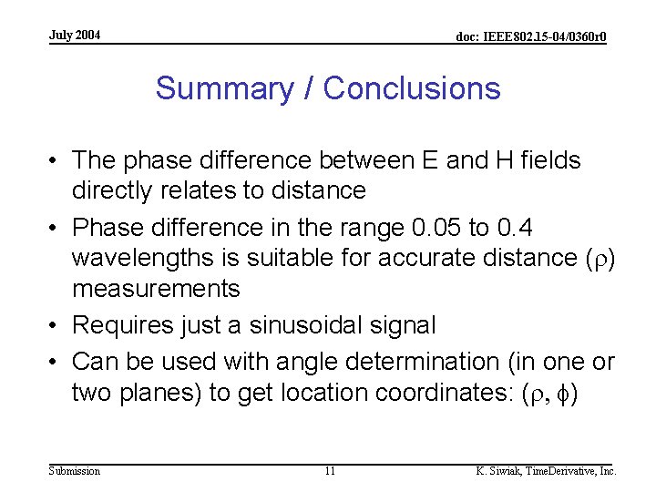 July 2004 doc: IEEE 802. 15 -04/0360 r 0 Summary / Conclusions • The