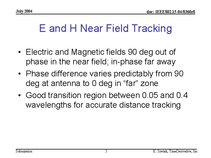 July 2004 doc: IEEE 802. 15 -04/0360 r 0 E and H Near Field