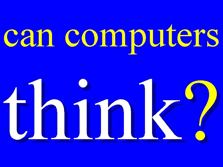 can computers think? 