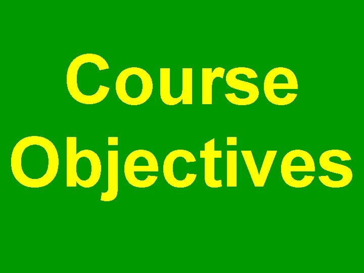 Course Objectives 