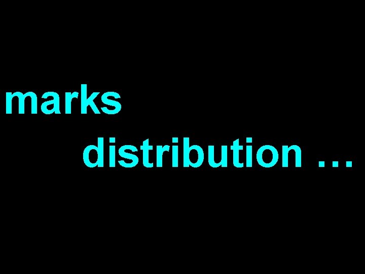 marks distribution … 
