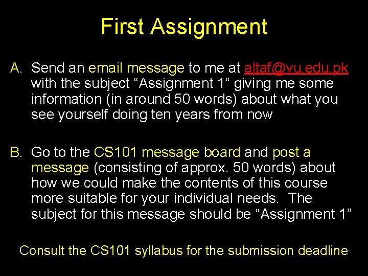 First Assignment A. Send an email message to me at altaf@vu. edu. pk with