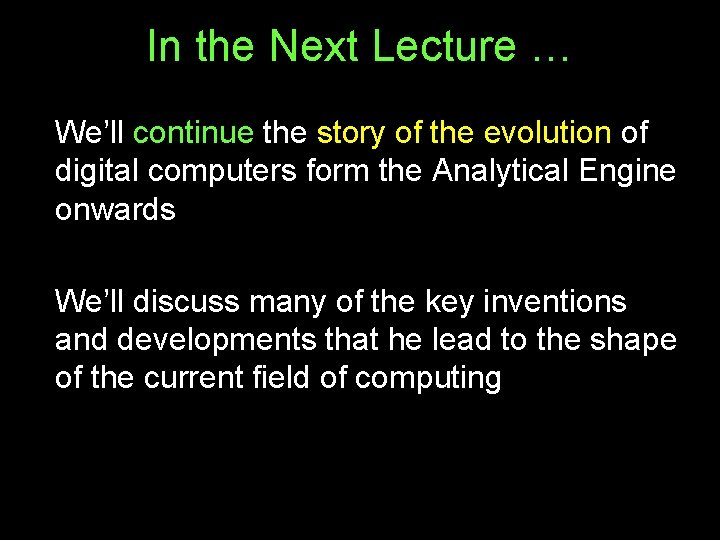 In the Next Lecture … We’ll continue the story of the evolution of digital