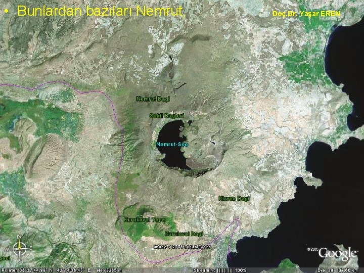  • Bunlardan bazıları Nemrut, NEOTEKTONİK Doç. Dr. Yaşar EREN 