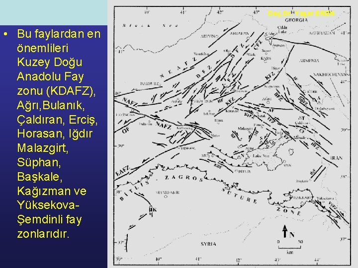 NEOTEKTONİK • Bu faylardan en önemlileri Kuzey Doğu Anadolu Fay zonu (KDAFZ), Ağrı, Bulanık,