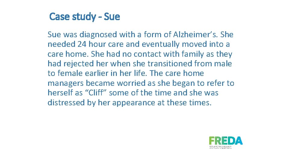 Case study - Sue was diagnosed with a form of Alzheimer’s. She needed 24