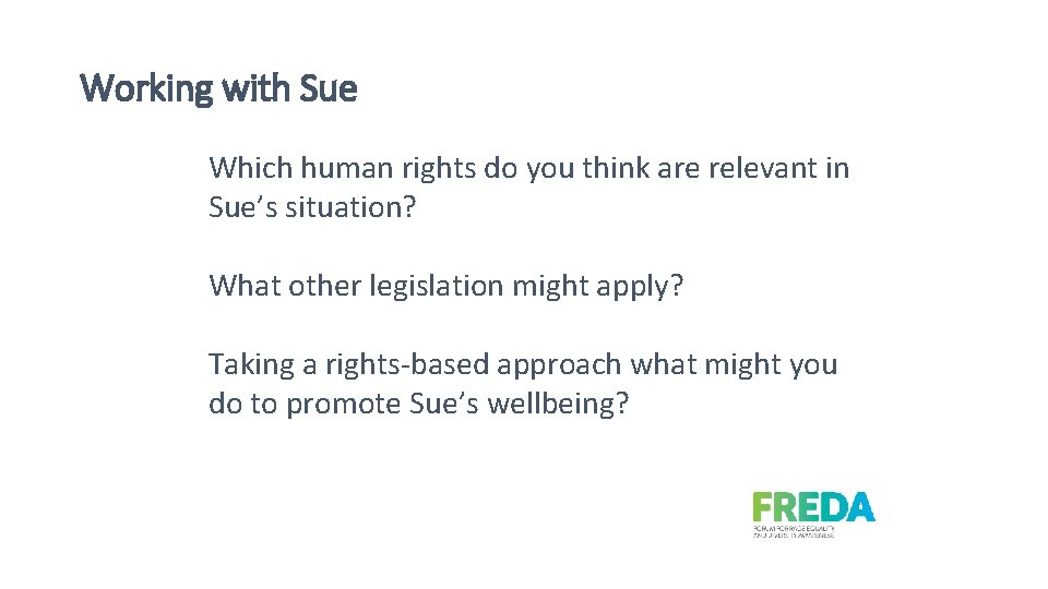 Working with Sue Which human rights do you think are relevant in Sue’s situation?