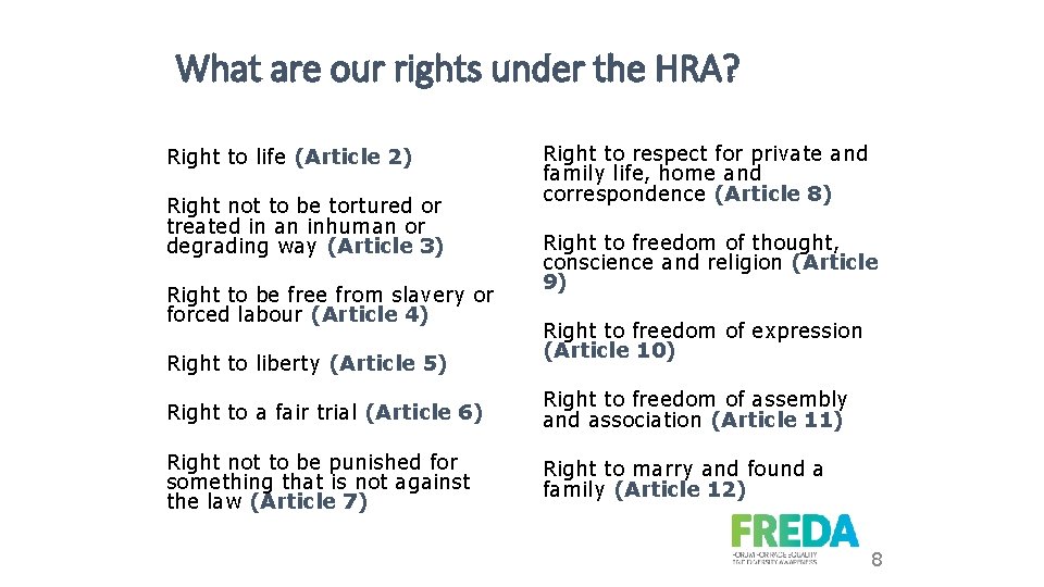 What are our rights under the HRA? Right to life (Article 2) Right not