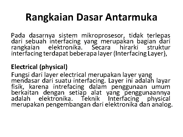 Rangkaian Dasar Antarmuka Pada dasarnya sistem mikroprosesor, tidak terlepas dari sebuah interfacing yang merupakan