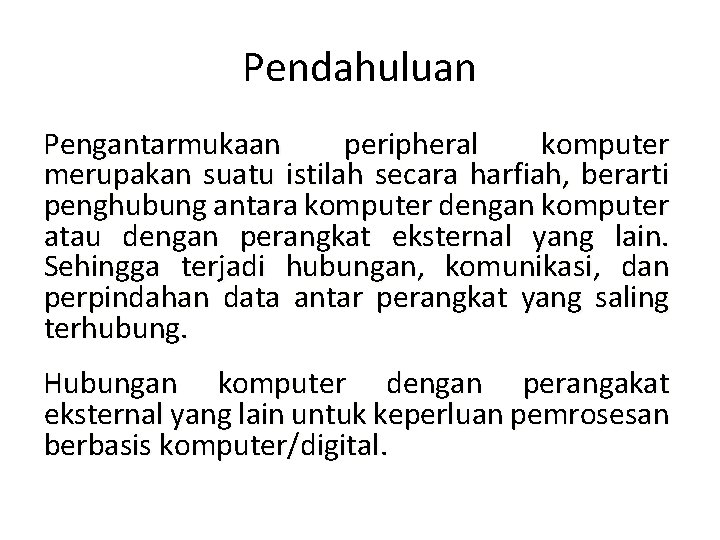 Pendahuluan Pengantarmukaan peripheral komputer merupakan suatu istilah secara harfiah, berarti penghubung antara komputer dengan