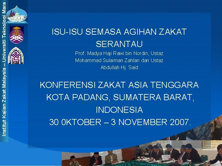 Institut Kajian Zakat Malaysia – Universiti Teknologi Mara ISU-ISU SEMASA AGIHAN ZAKAT SERANTAU Prof.