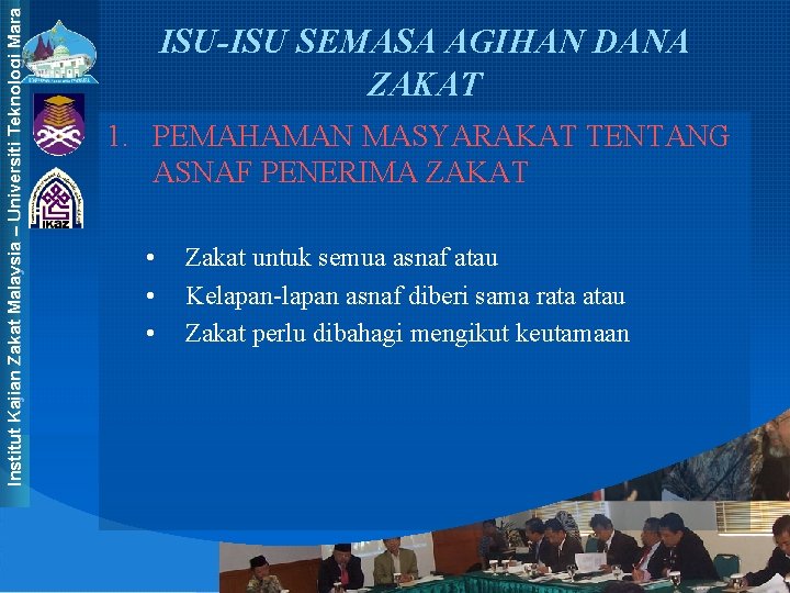 Institut Kajian Zakat Malaysia – Universiti Teknologi Mara ISU-ISU SEMASA AGIHAN DANA ZAKAT 1.