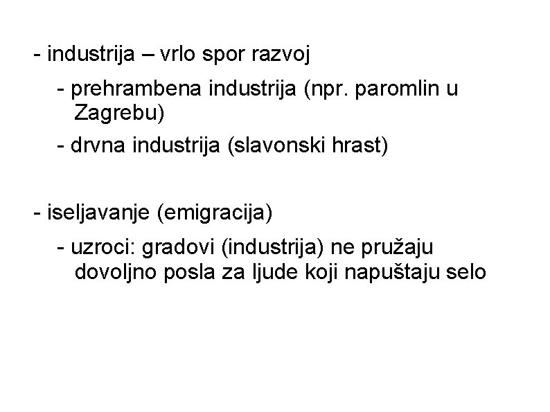 - industrija – vrlo spor razvoj - prehrambena industrija (npr. paromlin u Zagrebu) -