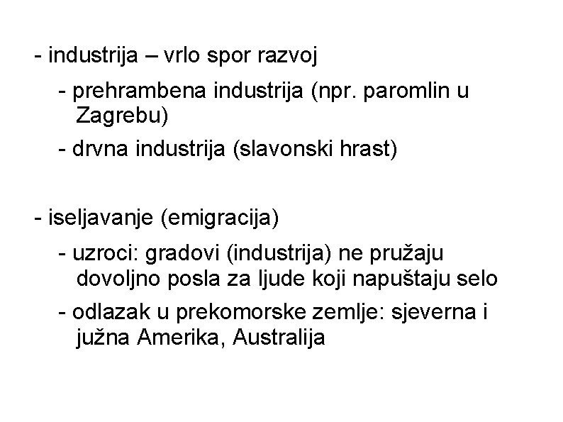 - industrija – vrlo spor razvoj - prehrambena industrija (npr. paromlin u Zagrebu) -