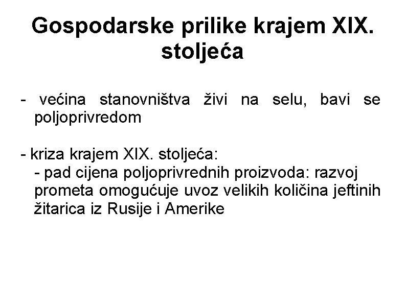 Gospodarske prilike krajem XIX. stoljeća - većina stanovništva živi na selu, bavi se poljoprivredom