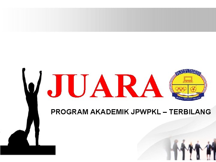 JUARA PROGRAM AKADEMIK JPWPKL – TERBILANG 