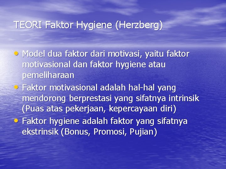 TEORI Faktor Hygiene (Herzberg) • Model dua faktor dari motivasi, yaitu faktor • •