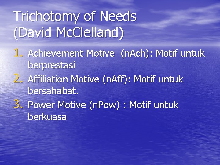 Trichotomy of Needs (David Mc. Clelland) 1. Achievement Motive (n. Ach): Motif untuk 2.