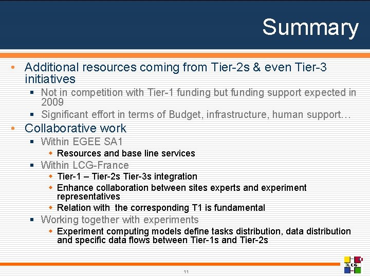 Summary • Additional resources coming from Tier-2 s & even Tier-3 initiatives § Not