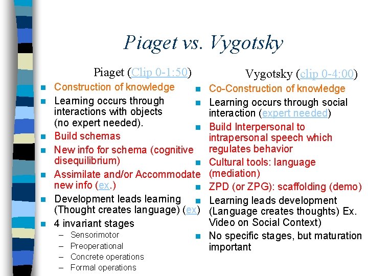 Piaget vs. Vygotsky Piaget (Clip 0 -1: 50) n n n n Vygotsky (clip