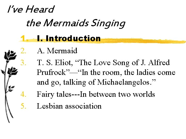 I’ve Heard the Mermaids Singing 1. I. Introduction 2. A. Mermaid 3. T. S.