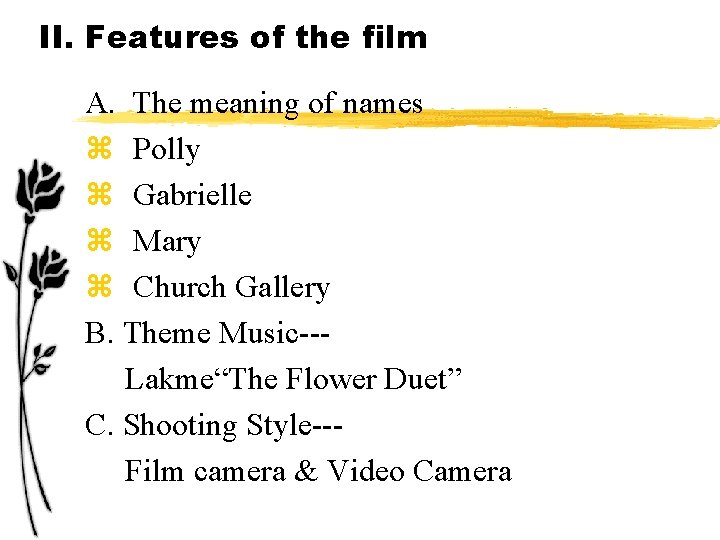 II. Features of the film A. The meaning of names z Polly z Gabrielle