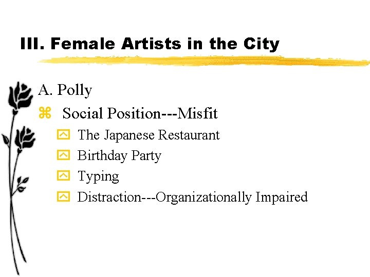 III. Female Artists in the City A. Polly z Social Position---Misfit y y The