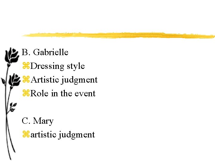 B. Gabrielle z. Dressing style z. Artistic judgment z. Role in the event C.