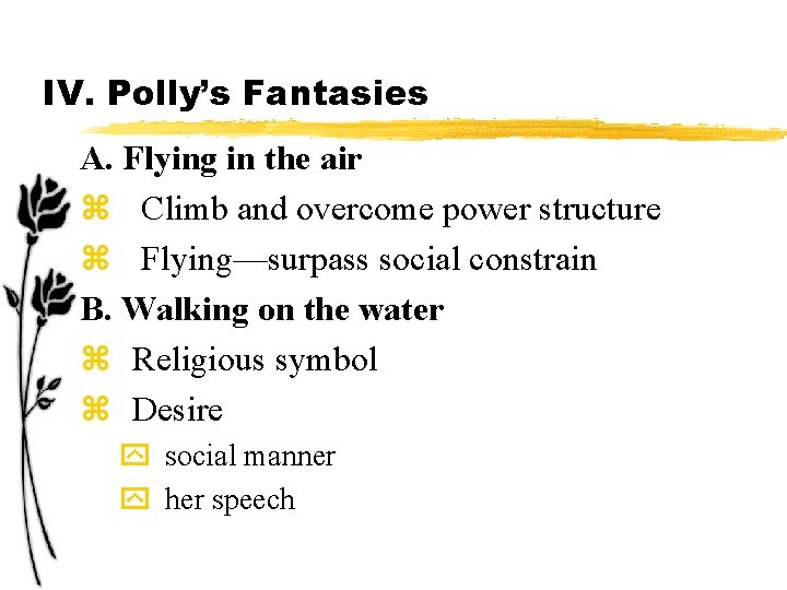 IV. Polly’s Fantasies A. Flying in the air z Climb and overcome power structure