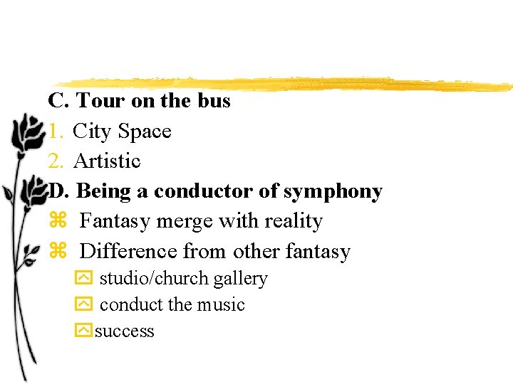 C. Tour on the bus 1. City Space 2. Artistic D. Being a conductor