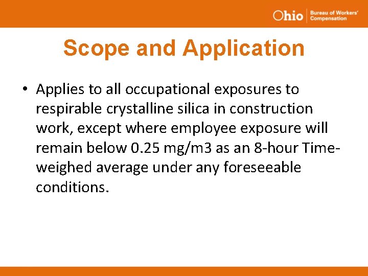 Scope and Application • Applies to all occupational exposures to respirable crystalline silica in