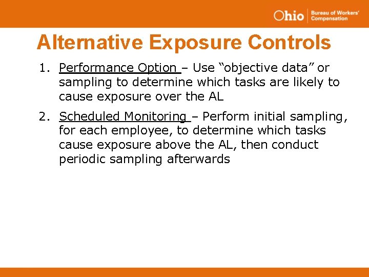 Alternative Exposure Controls 1. Performance Option – Use “objective data” or sampling to determine