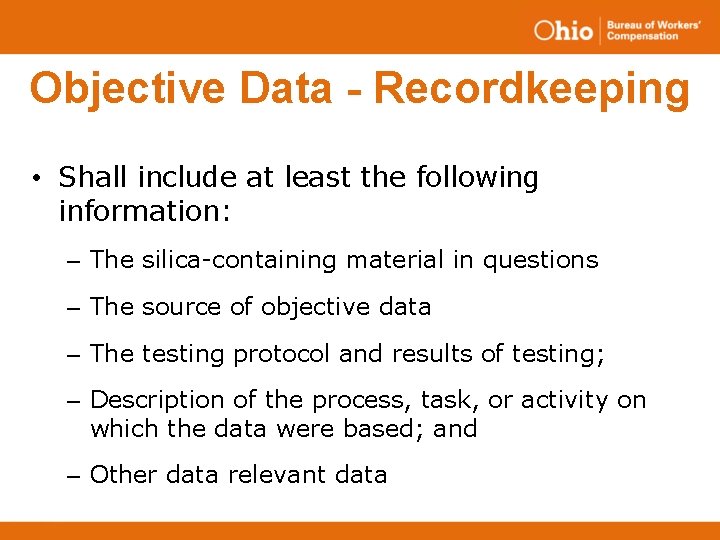 Objective Data - Recordkeeping • Shall include at least the following information: – The