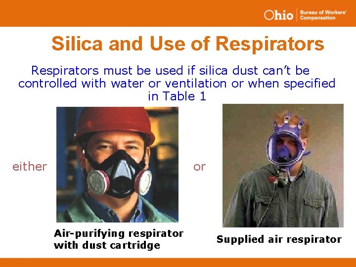 Silica and Use of Respirators must be used if silica dust can’t be controlled