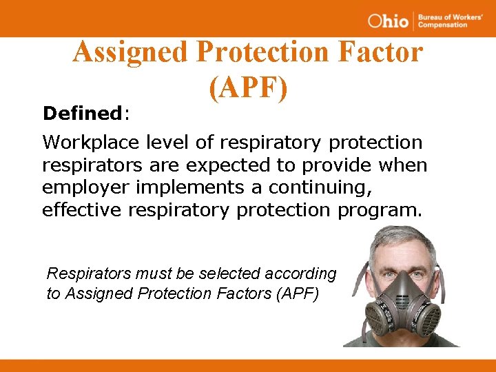 Assigned Protection Factor (APF) Defined: Workplace level of respiratory protection respirators are expected to