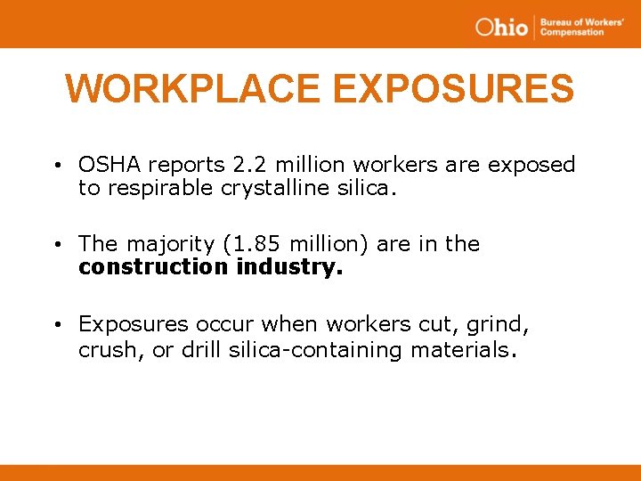 WORKPLACE EXPOSURES • OSHA reports 2. 2 million workers are exposed to respirable crystalline