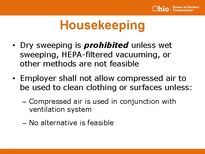 Housekeeping • Dry sweeping is prohibited unless wet sweeping, HEPA-filtered vacuuming, or other methods