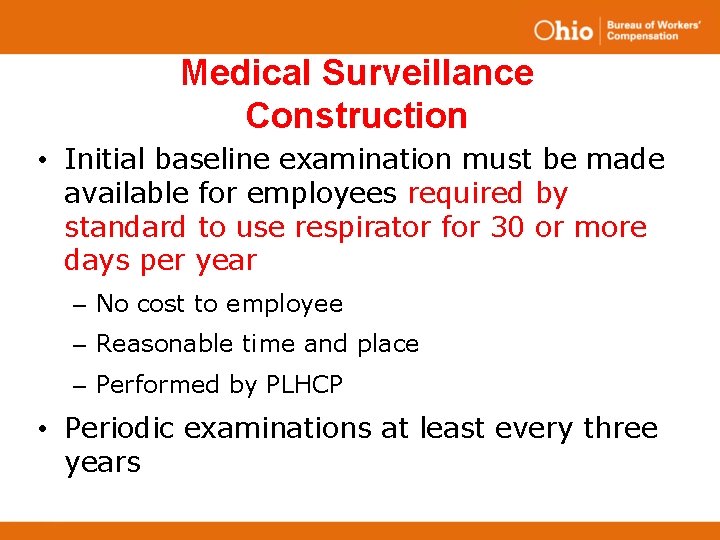 Medical Surveillance Construction • Initial baseline examination must be made available for employees required