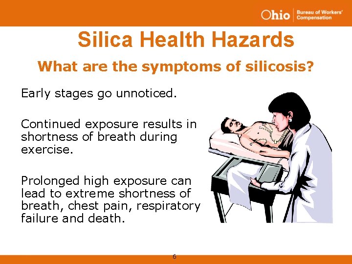 Silica Health Hazards What are the symptoms of silicosis? Early stages go unnoticed. Continued