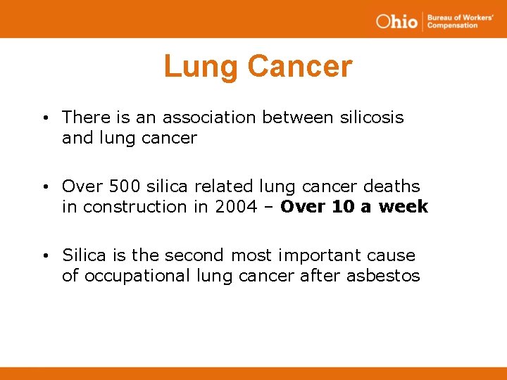 Lung Cancer • There is an association between silicosis and lung cancer • Over