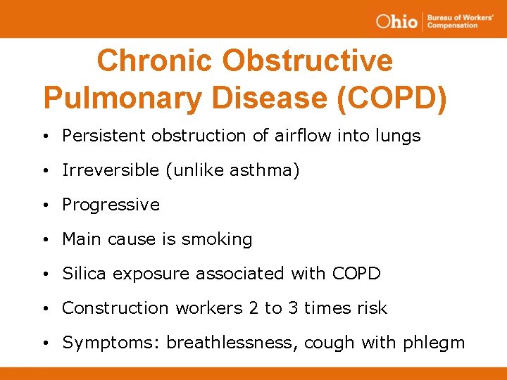 Chronic Obstructive Pulmonary Disease (COPD) • Persistent obstruction of airflow into lungs • Irreversible