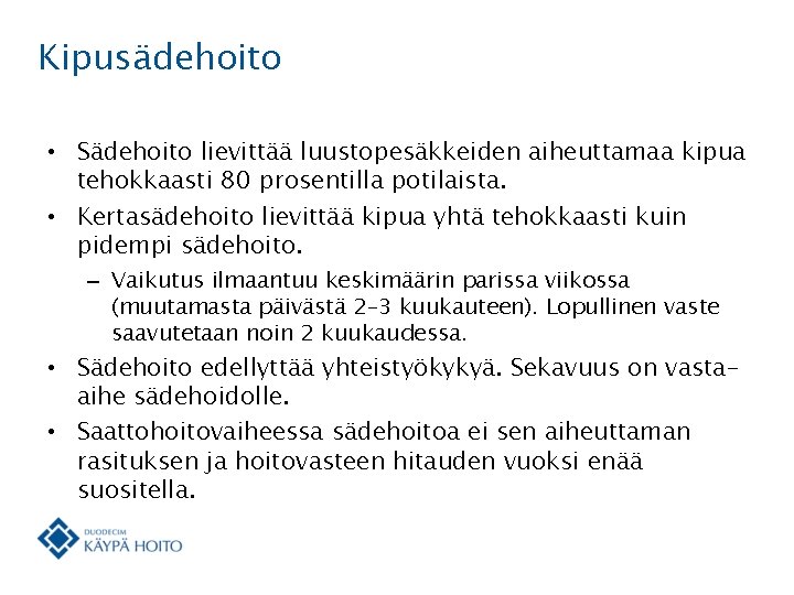 Kipusädehoito • Sädehoito lievittää luustopesäkkeiden aiheuttamaa kipua tehokkaasti 80 prosentilla potilaista. • Kertasädehoito lievittää