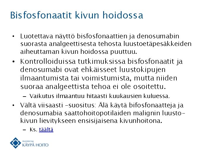 Bisfosfonaatit kivun hoidossa • Luotettava näyttö bisfosfonaattien ja denosumabin suorasta analgeettisesta tehosta luustoetäpesäkkeiden aiheuttaman