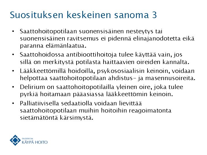 Suosituksen keskeinen sanoma 3 • Saattohoitopotilaan suonensisäinen nesteytys tai suonensisäinen ravitsemus ei pidennä elinajanodotetta