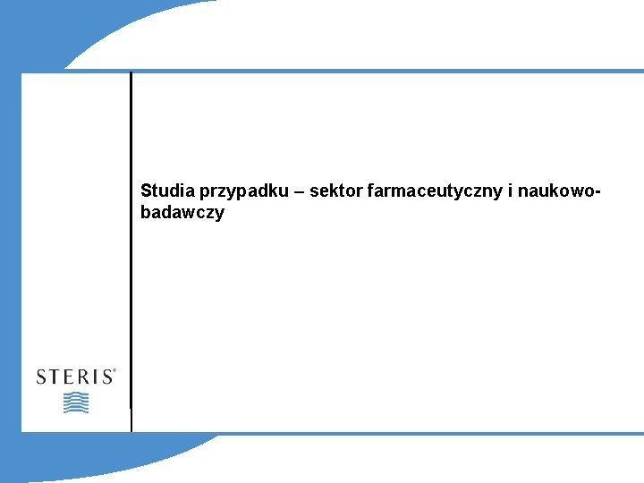 Studia przypadku – sektor farmaceutyczny i naukowobadawczy 