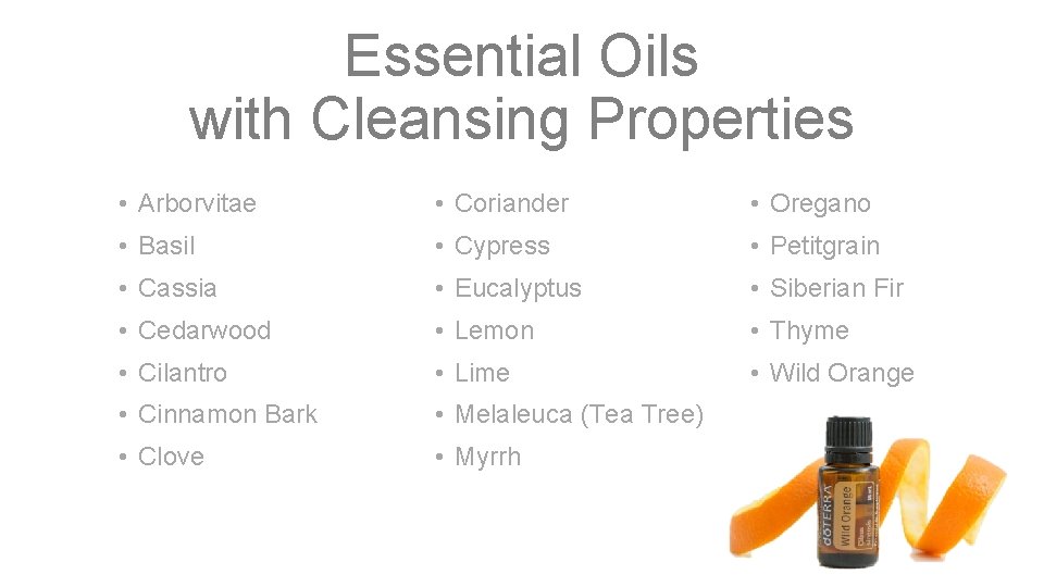 Essential Oils with Cleansing Properties • Arborvitae • Coriander • Oregano • Basil •