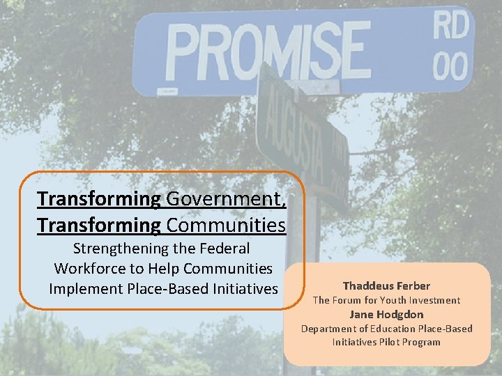 Transforming Government, Transforming Communities Strengthening the Federal Workforce to Help Communities Implement Place-Based Initiatives