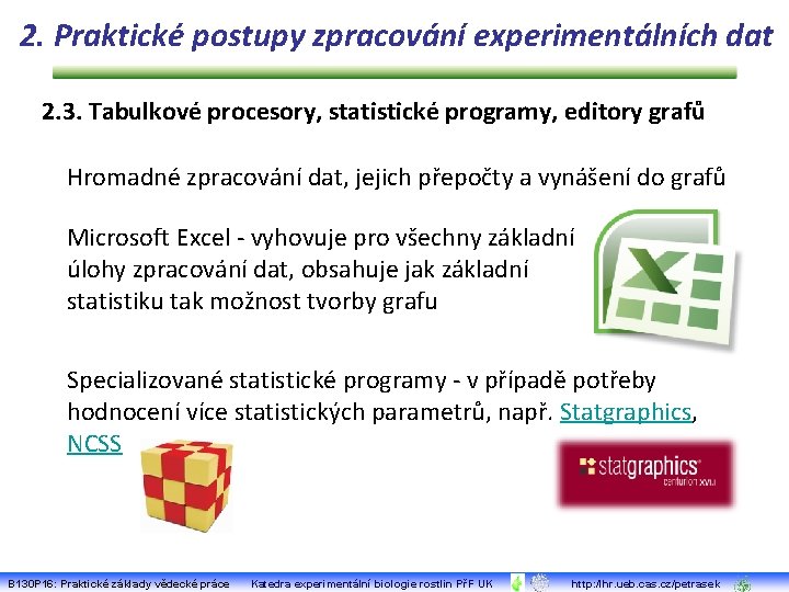 2. Praktické postupy zpracování experimentálních dat 2. 3. Tabulkové procesory, statistické programy, editory grafů